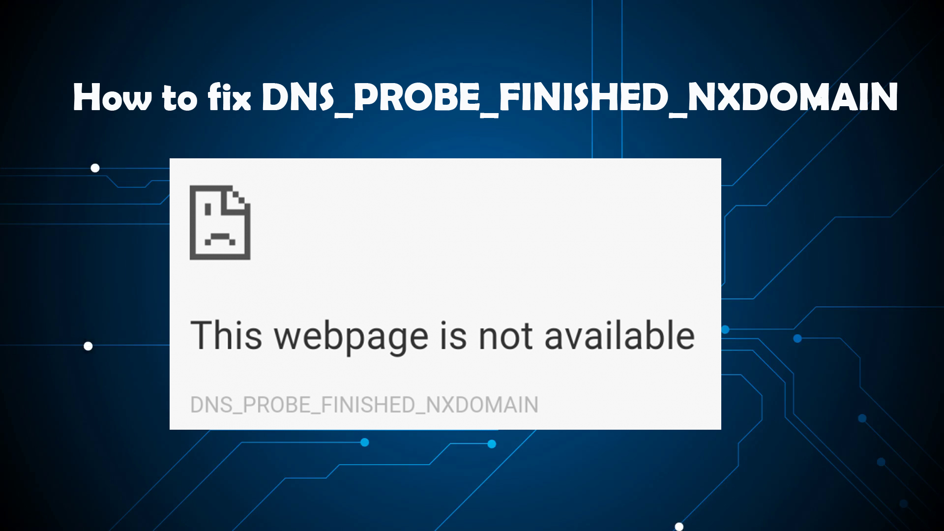 how to solve dns_probe_finished_nxdomain problem