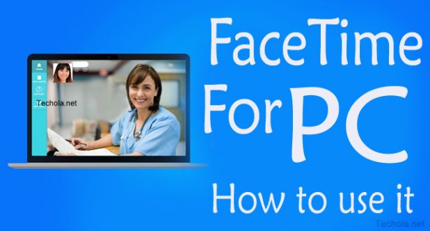 Facetime For Pc Windows Mac Step By Step Guide To Use It Techola Net