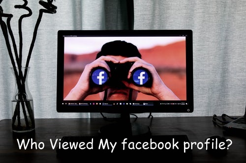 How to find who viewed my facebook profile